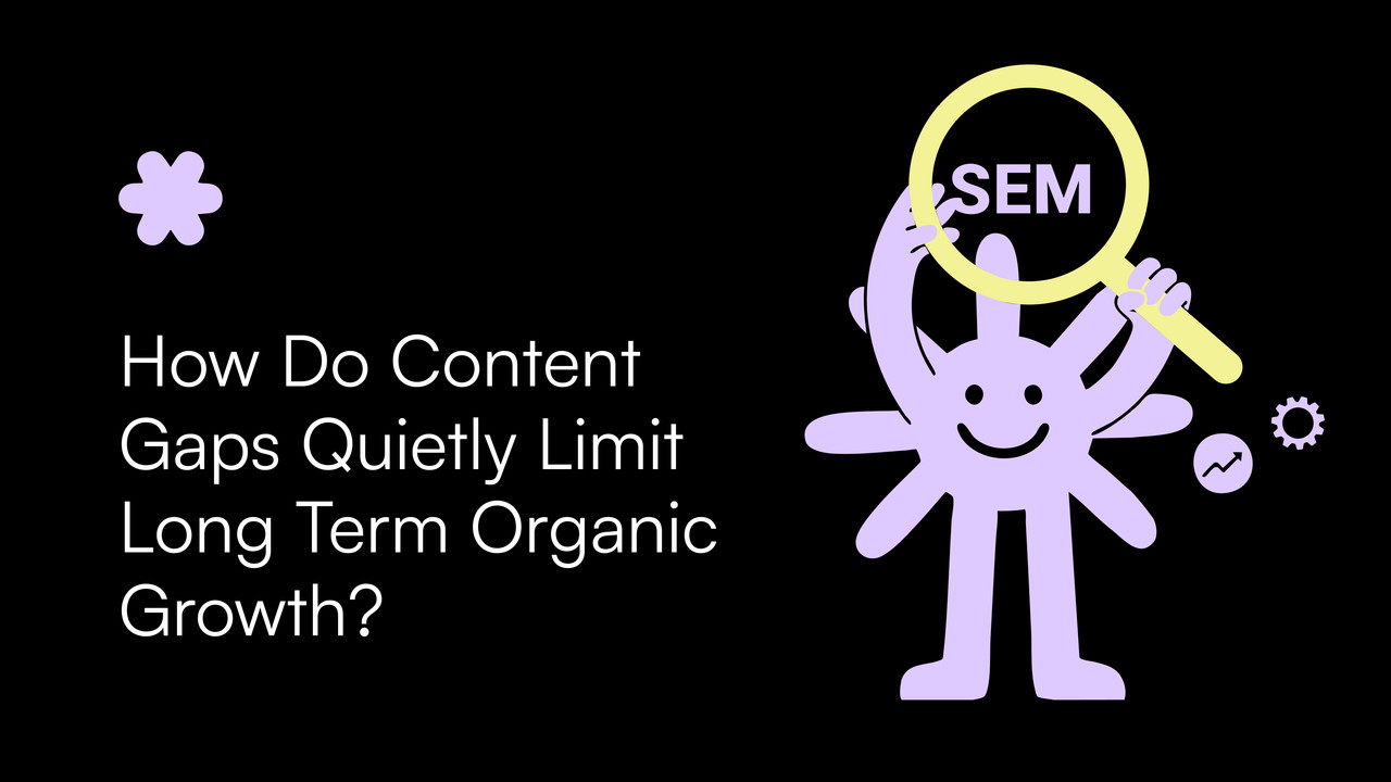 How Do Content Gaps Quietly Limit Long Term Organic Growth?