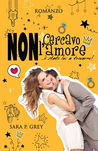 Sara P. Grey - Non cercavo l'amore: è stato lui a trovarmi!  (2021)