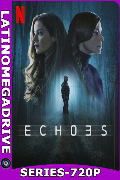 Ecos [Echoes] Miniserie Completa (2022) Latino HD [720P][GoogleDrive] [Mega] 