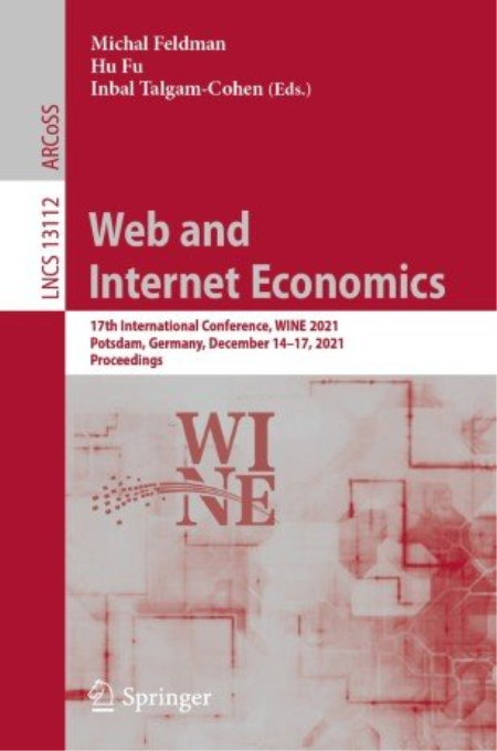 Web and Internet Economics: 17th International Conference, WINE 2021