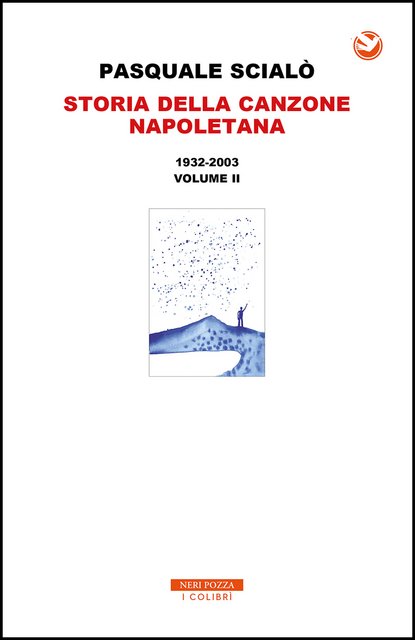 Pasquale Scialò - Storia della canzone Napoletana. 1932-2003 (2021)