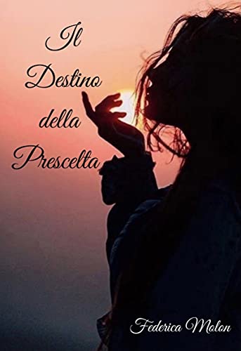 Federica Molon – Il Destino della Prescelta (2021)