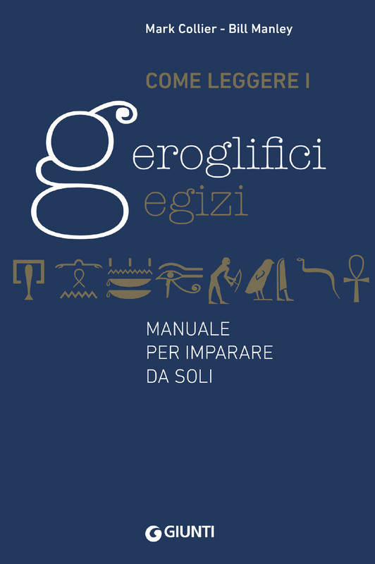 Mark Collier - Come leggere i geroglifici egizi. Manuale per imparare da soli (2019)