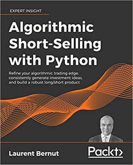 Algorithmic Short-Selling with Python: Refine your algorithmic trading edge, consistently generate investment ideas