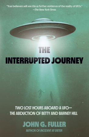 The Interrupted Journey: Two Lost Hours Aboard a UFO: The Abduction of Betty and Barney Hill