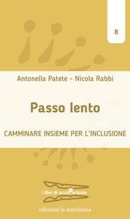 Antonella Patete, Nicola Rabbi - Passo lento. Camminare insieme per l'inclusione (2024)