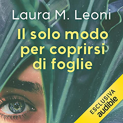 Laura M. Leoni - Il solo modo per coprirsi di foglie (2021) (mp3 - 128 kbps)