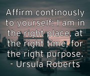 affirm-continously-to-yourself-i-am-in-the-right-place-at-the-ri