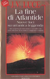 J.V. Luce - La fine di Atlantide. Nuove luci su un'antica leggenda (1994)