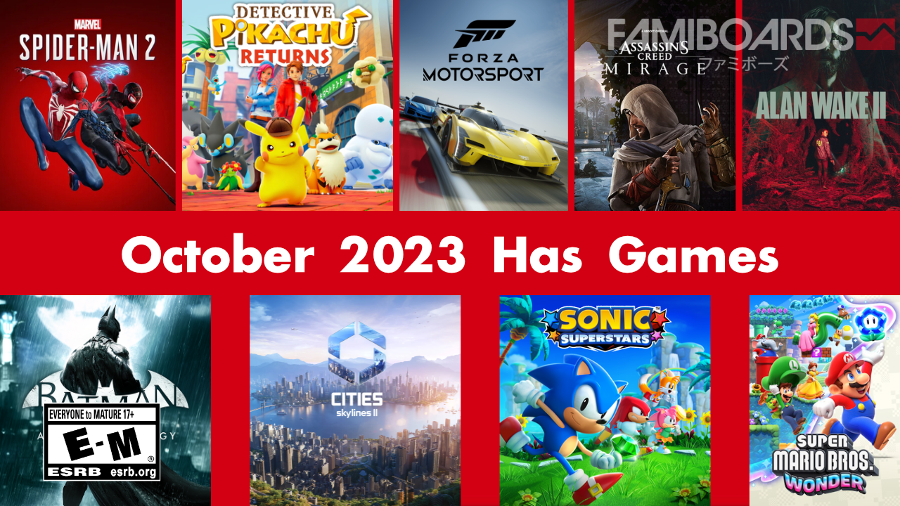 October 2023 Has Games (a parody of the Nintendo commercial from The Game Awards). Box arts from October 2023 games surround the text. Above the text: Marvel's Spider-Man 2, Detective Pikachu Returns, Forza Motorsport (2023), Assassin's Creed Mirage, and Alan Wake II. Below the text: Batman Arkham Trilogy, Cities Skylines II, Sonic Superstars, and Super Mario Bros. Wonder.