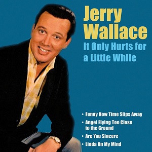Jerry Wallace - Discography - Page 2 Jerry-Wallace-It-Only-Hurts-For-A-Little-While