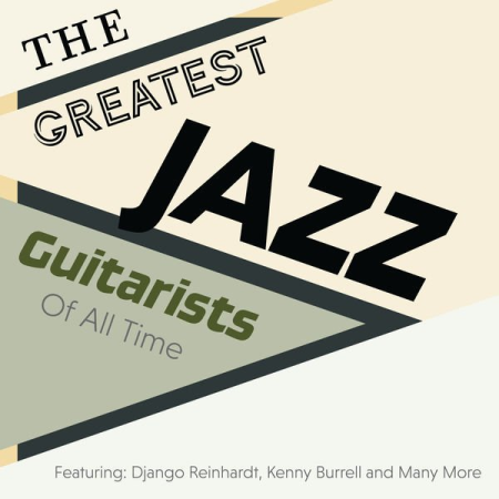 Various Artists - The Greatest Jazz Guitarists Of All Time - Featuring: Django Reinhardt, Kenny Burrell and Many More (2020)