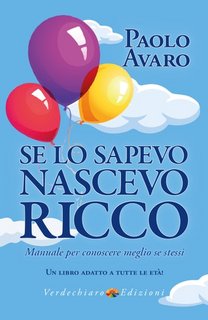 Paolo Avaro - Se lo sapevo nascevo ricco. Manuale per conoscere meglio se stessi (2023)