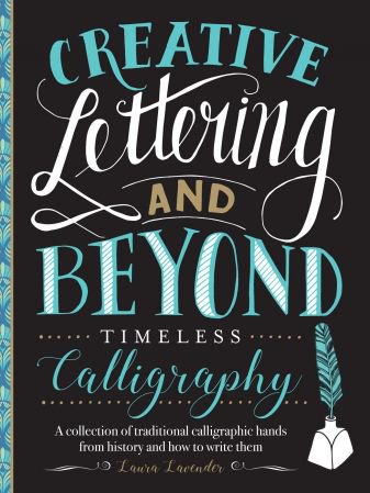 Creative Lettering and Beyond: Timeless Calligraphy: A collection of traditional calligraphic han...