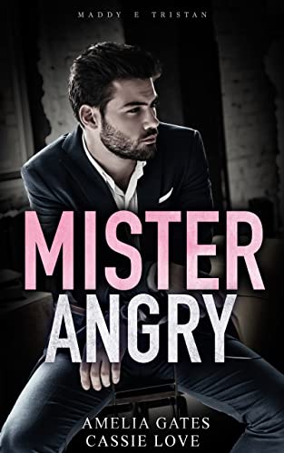 Amelia Gates, Cassie Love - Mr. Angry. Un amore pericoloso (2021)
