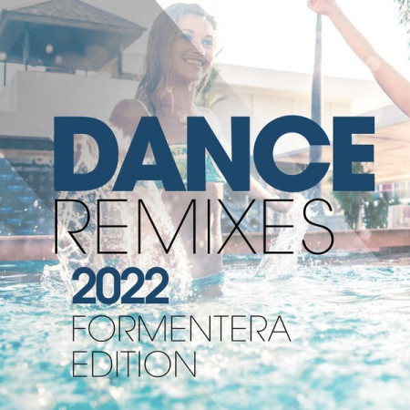 VA - Dance Remixes 2022 Formentera Edition (2022)