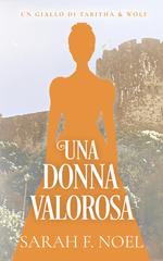 Sarah F. Noel – I Misteri Storici di Tabitha & Wolf Vol. 11. Una Donna Valorosa (2026)