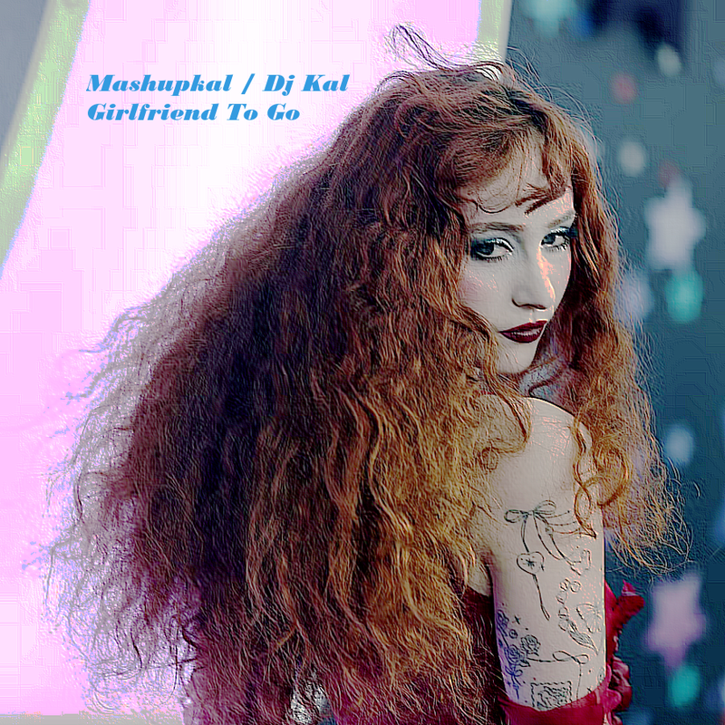 Mashupkal-Dj-Kal-Girlfriend-To-Go.png