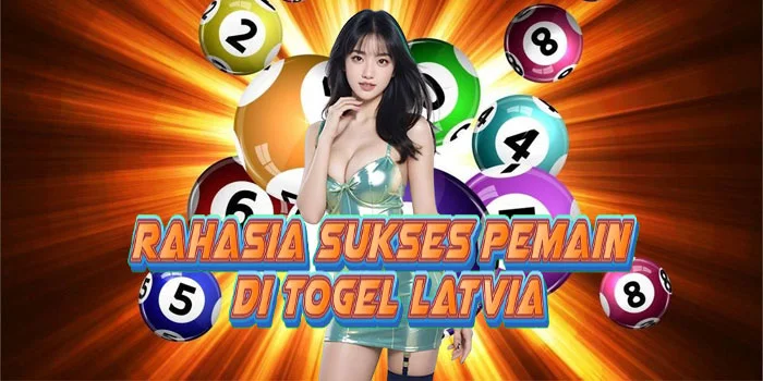 Rahasia Sukses Pemain di Togel Latvia