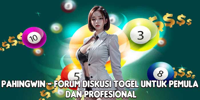 PAHINGWIN – Forum Diskusi Togel Untuk Pemula Dan Profesional