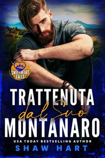 Shaw Hart - Trattenuta dal Suo Montanaro (Sweetheart Falls) (2024)
