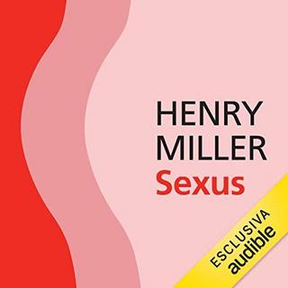 Henry Miller - Sexus (2019) .mp3 - 64 kbps