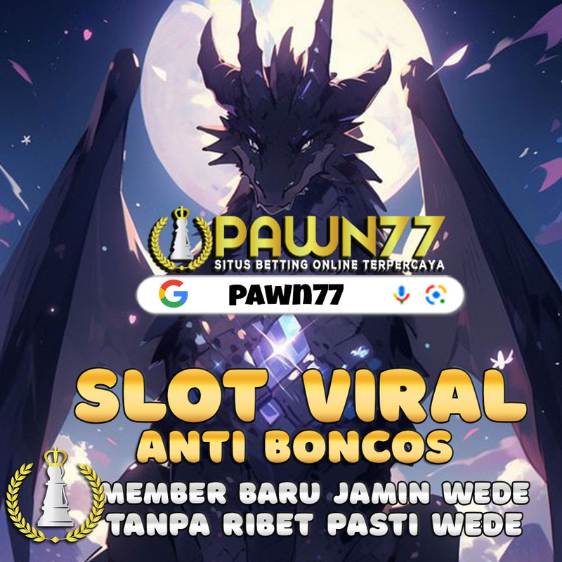 PAWN77 Situs Slot Online & Slot Hoki Terpercaya Di Indonesia Jamin Mudah Menang