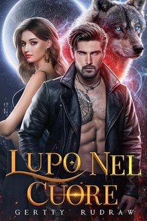 Gertty Rudraw - Destinati al Lupo Vol. 2. Lupo nel Cuore (2024)