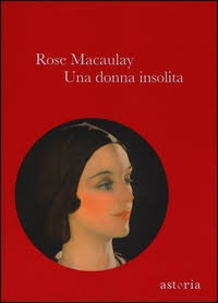Rose Macaulay - Una donna insolita (amiche devote) (2016)