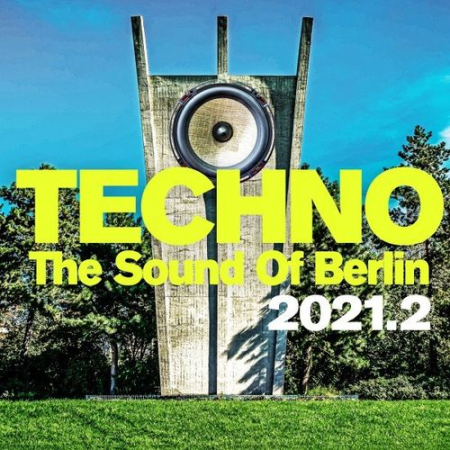 Various Artists - Techno : The Sound of Berlin 2021.2 (2021)