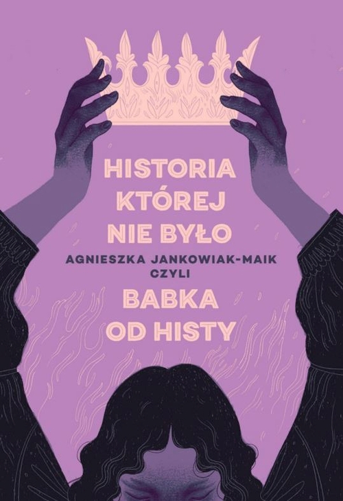 Agnieszka Jankowiak-Maik - Historia, której nie było