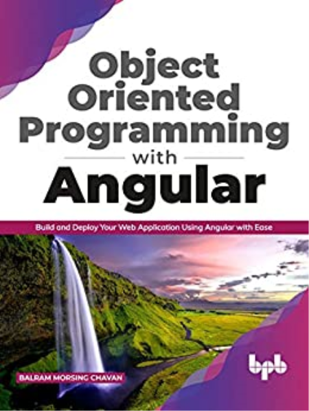 Object Oriented Programming with Angular: Build and Deploy Your Web Application (True EPUB) Object Oriented Programming with Angular: Build and Deploy Your Web Application (True EPUB)