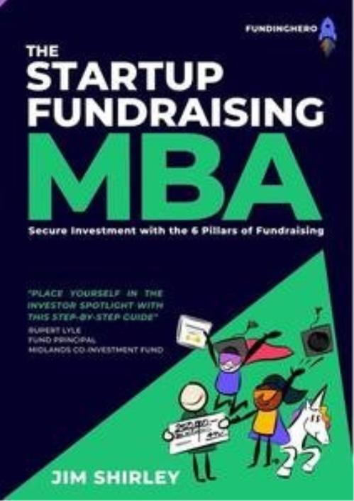The Startup Fundraising MBA: Secure investment with the 6 pillars of fundraising