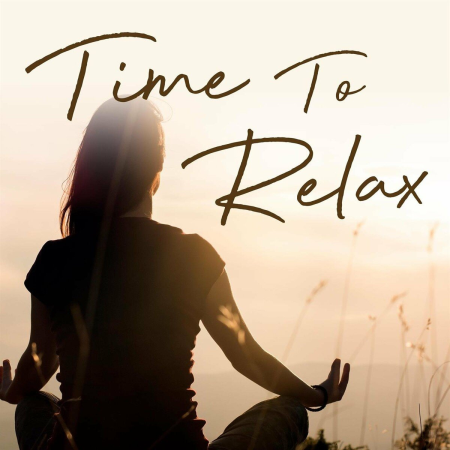 c93610a2 2341 4bef af9b cab5dbddbe9e - VA - Time to Relax (2022)