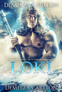 Demelza Carlton - Loki: una storia d'amore con un gargoyle protettivo. Cuore di Ghiaccio Vol. 2 (2024)