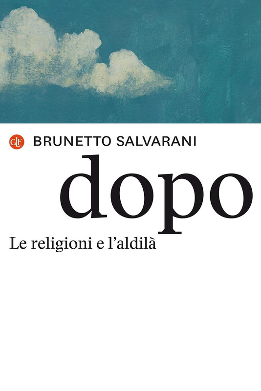 Brunetto Salvarani - Dopo. Le religioni e l'aldilà (2020)