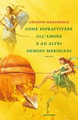 Antonio Marangolo - Come sopravvivere all’amore e ad altri demoni meridiani (2016)