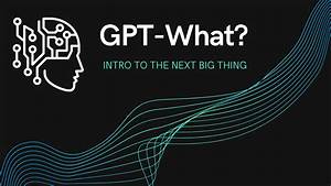 GPT-4: The New GPT Release and What You Need to Know