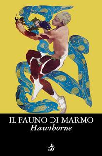 Nathaniel Hawthorne - Il fauno di marmo (2010)