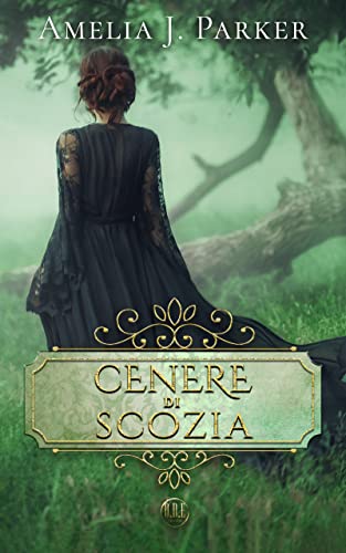 Amelia J. Parker - Cenere di Scozia (2021)