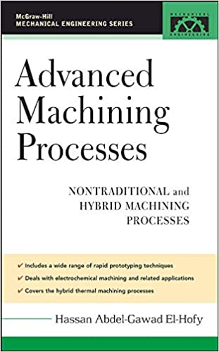 Advanced Machining Processes: Nontraditional and Hybrid Machining Processes