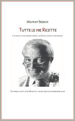 Wolfram Siebeck – Tutte le mie ricette. Il mio libro di cucina di gastronomia raffinata tradizionale, centroeuropea e mediterranea (2025)