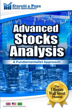Advanced Stocks Analysis - A Fundamentalist Approach: The Ultimate Wall Street Manual