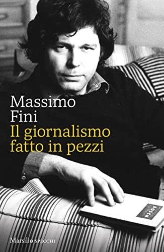 Massimo Fini - Il giornalismo fatto in pezzi (2021)