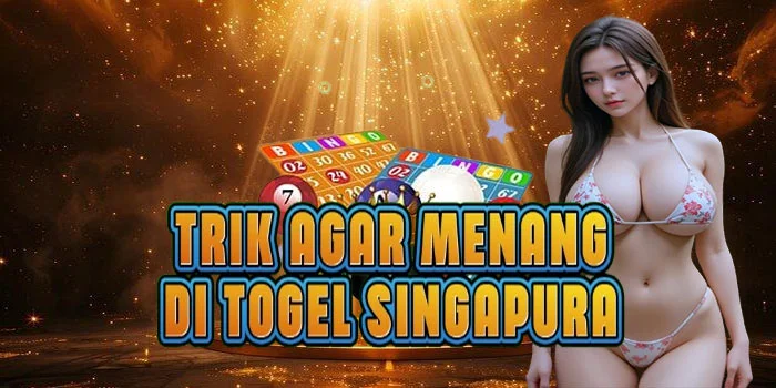 Trik Agar Menang di Togel Singapura