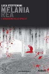 Luca Steffenoni – Melania Rea. L’assassino alle spalle (2014)