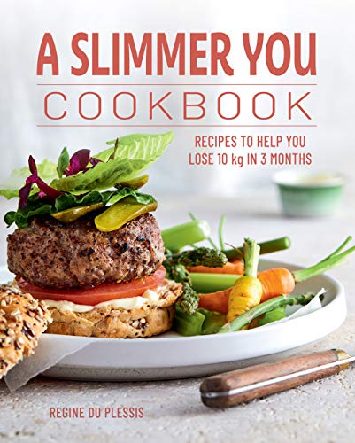 A Slimmer You Cookbook  Recipes to help you lose 10 kg in 3 months
