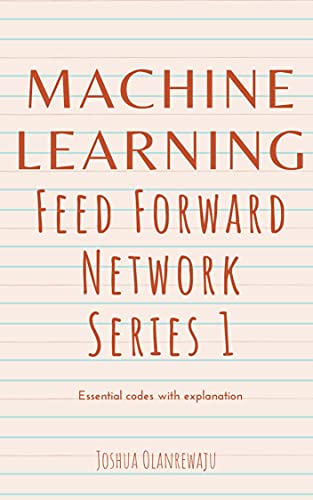 Machine Learning Feed Forward Neural Network codes and Explanation FFNN ...