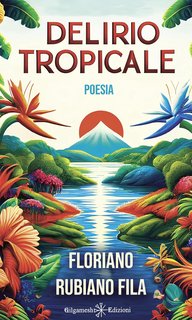 Floriano Rubiano Fila - Delirio tropicale (2024)