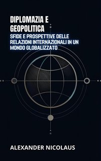 Alexander Nicolaus - Diplomazia e geopolitica (2024)